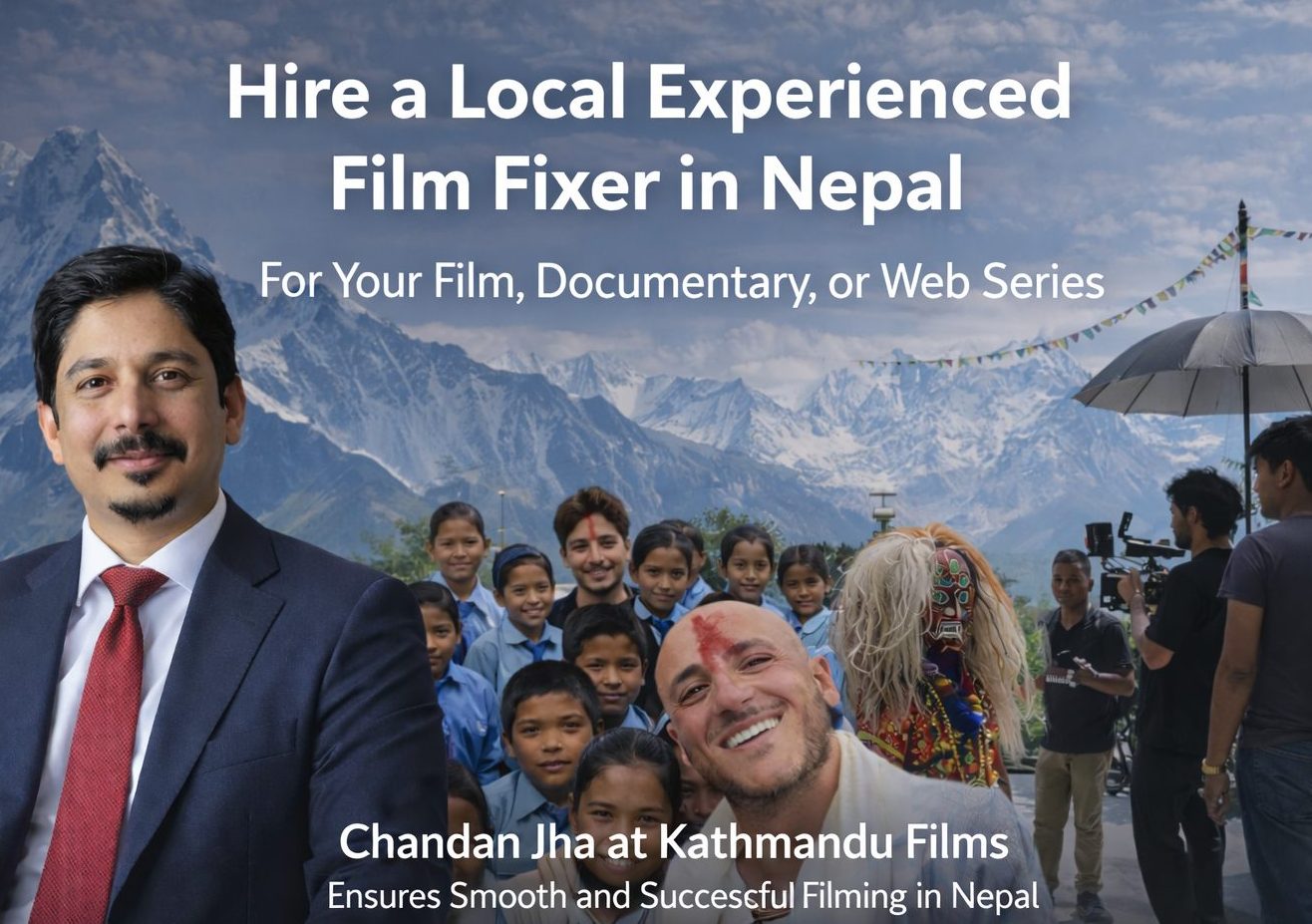 # Hire a Experienced Film Fixer in Nepal for Your Film, Documentary, or Web Series