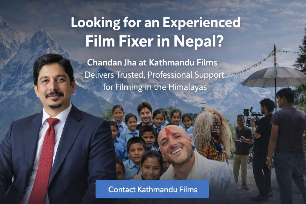 Looking for an Experienced Film Fixer in Nepal? Here’s What You Need to Know