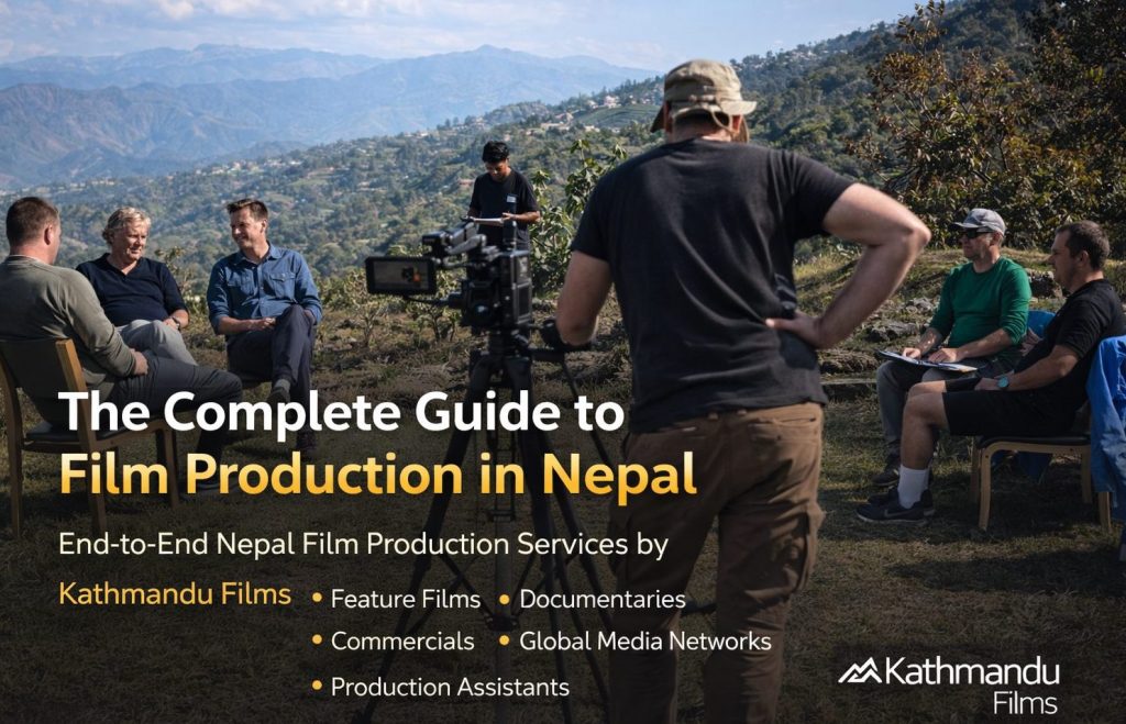 # The Complete Guide to Film Production in Nepal | End-to-End Nepal Film Production Services by Kathmandu Films