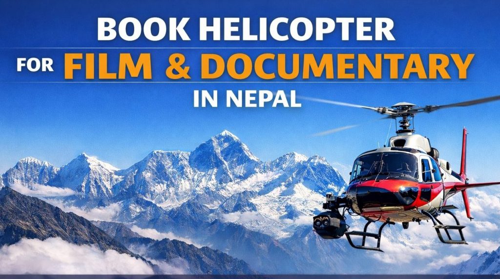 # How to Book a Helicopter for Film and Documentary in Nepal: Complete Production Guide